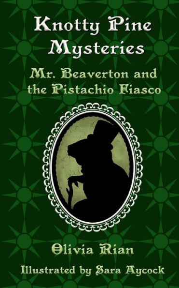 Knotty Pine Mysteries: Mr. Beaverton and the Pistachio Fiasco