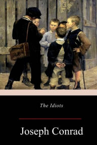 Title: The Idiots, Author: Joseph Conrad