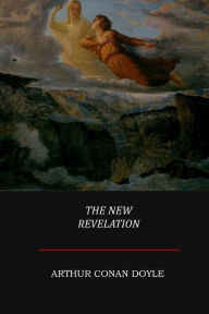 Title: The New Revelation, Author: Arthur Conan Doyle