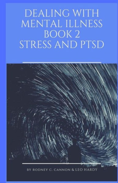 Dealing With Mental Illness Book 2 Stress and PTSD