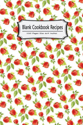 Blank Cookbook Recipes 120 Pages Size 6x9 Inches Record Cooking Notebook Journal Notes Personal Recipes Foodies Chefs Family Home Schoolpaperback - 