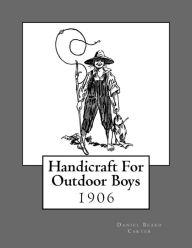 Title: Handicraft For Outdoor Boys, Author: Daniel Beard Carter
