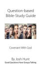 Question-based Bible Study Guide -- Covenant With God: Good Questions Have Groups Talking