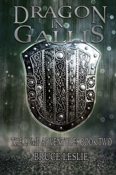 Dragon In Gallis: The Lump Adventures Book Two