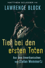 Title: Tief bei den ersten Toten, Author: Lawrence Block