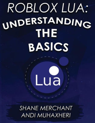 Roblox Lua Understanding The Basics Get Started With Roblox Programming By Andi Muhaxheri Shane Merchant Paperback Barnes Noble - using for i in roblox