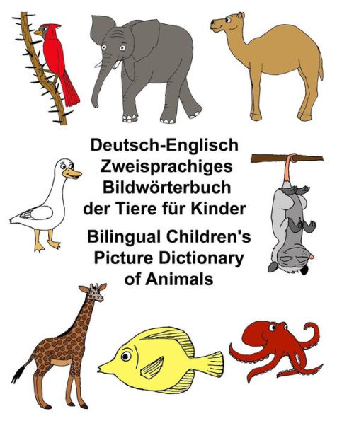 Deutsch-Englisch Zweisprachiges Bildwörterbuch der Tiere für Kinder Bilingual Children's Picture Dictionary of Animals