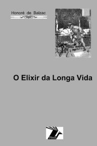 Title: O elixir da longa vida, Author: Honore de Balzac