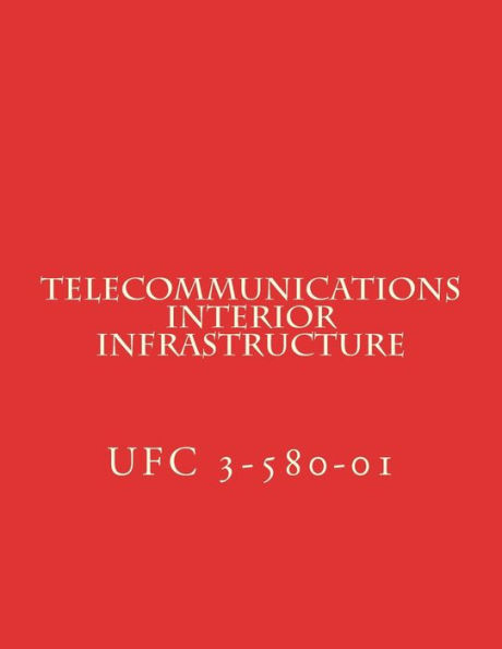 Telecommunications Interior Infrastructure: Unified Facilities Criteria UFC 3-580-01