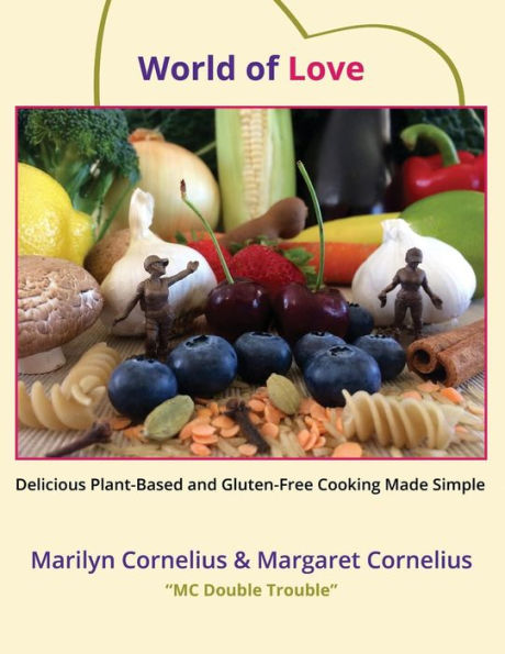 World of Love: Delicious Plant-Based and Gluten-Free Cooking Made Simple