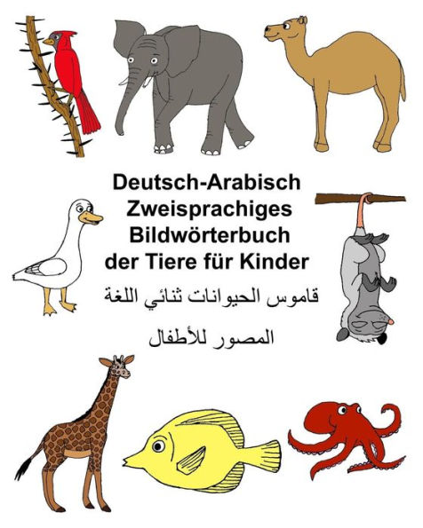 Deutsch-Arabisch Zweisprachiges Bildwörterbuch der Tiere für Kinder