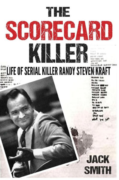 The Scorecard Killer: The Life of Serial Killer Randy Steven Kraft