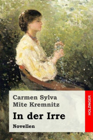 Title: In der Irre: Novellen, Author: Mite Kremnitz