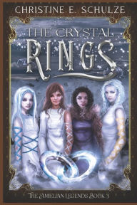 Title: The Crystal Rings, Author: Christine E. Schulze
