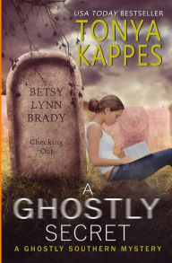 Title: A Ghostly Secret (Ghostly Southern Mysteries Series #7), Author: Tonya Kappes