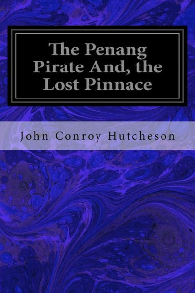 The Penang Pirate And, the Lost Pinnace