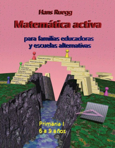 MatemÃ¯Â¿Â½tica activa para familias educadoras y escuelas alternativas: Primaria I (6 a 9 aÃ¯Â¿Â½os)