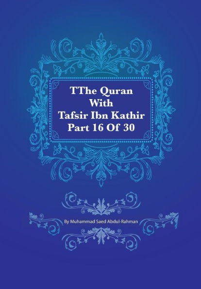 The Quran With Tafsir Ibn Kathir Part 16 of 30: Al Kahf 075 To Ta Ha 135