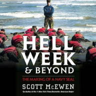 Title: Hell Week and Beyond: The Making of a Navy SEAL, Author: Scott McEwen