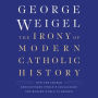 The Irony of Modern Catholic History: How the Church Rediscovered Itself and Challenged the Modern World to Reform