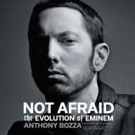 Title: Not Afraid: The Evolution of Eminem, Author: Anthony Bozza