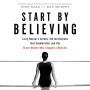 Start by Believing: Larry Nassar's Crimes, the Institutions That Enabled Him, and the Brave Women Who Stopped a Monster