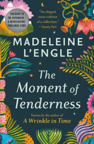 Title: The Moment of Tenderness, Author: Madeleine L'Engle