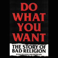 Title: Do What You Want: The Story of Bad Religion, Author: Bad Religion