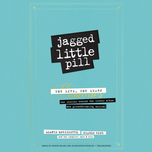 Jagged Little Pill: You Live, You Learn-The Stories Behind the Iconic Album and Groundbreaking Musical