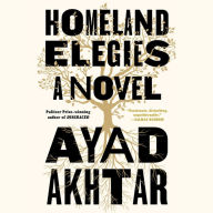 Title: Homeland Elegies, Author: Ayad Akhtar