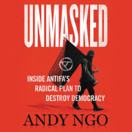 Title: Unmasked: Inside Antifa's Radical Plan to Destroy Democracy, Author: Andy Ngo