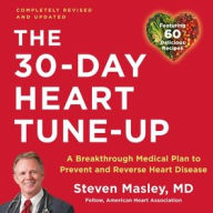 Title: The 30-Day Heart Tune-Up (Revised and Updated): A Breakthrough Medical Plan to Prevent and Reverse Heart Disease, Author: Steven Masley MD