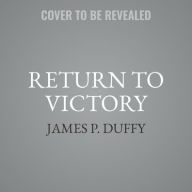Title: Return to Victory: Macarthur's Epic Liberation of the Philippines, Author: James P Duffy