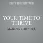 Your Time to Thrive: End Burnout, Increase Well-Being, and Unlock Your Full Potential with the New Science of Microsteps