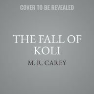 Title: The Fall of Koli, Author: M R Carey
