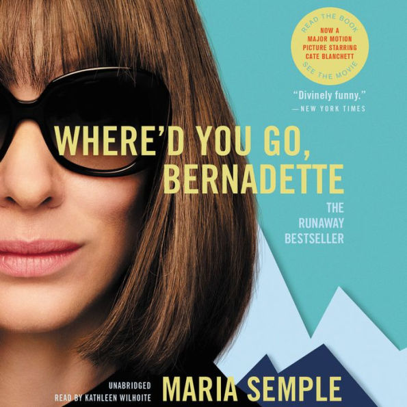 Where'd You Go, Bernadette: A Novel