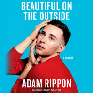 Title: Beautiful on the Outside: A Memoir, Author: Adam Rippon
