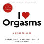 I Love Orgasms: A Guide to More