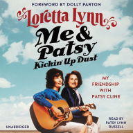 Title: Me & Patsy Kickin' Up Dust: My Friendship with Patsy Cline, Author: Loretta Lynn