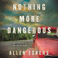 Title: Nothing More Dangerous, Author: Allen Eskens