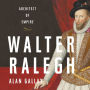 Walter Ralegh: Architect of Empire