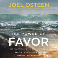 Title: The Power of Favor: The Force That Will Take You Where You Can't Go on Your Own, Author: Joel Osteen