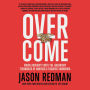 Overcome: Crush Adversity with the Leadership Techniques of America's Toughest Warriors