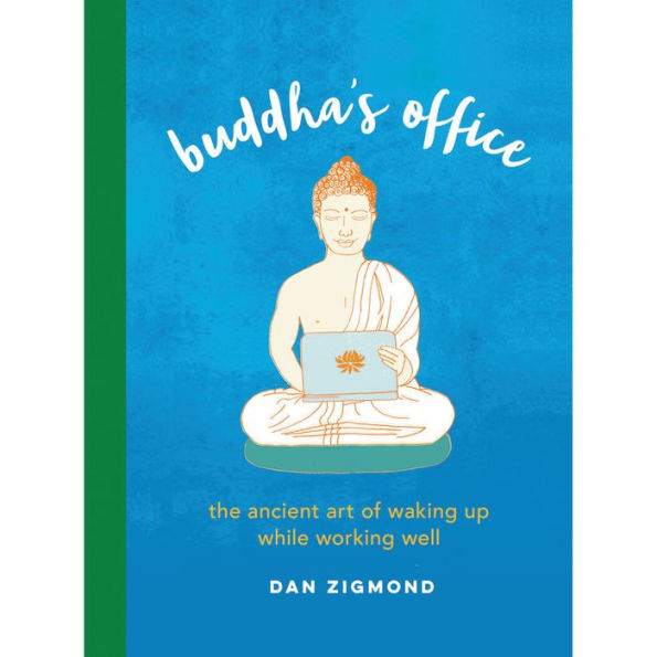 Buddha's Office: The Ancient Art of Waking Up While Working Well