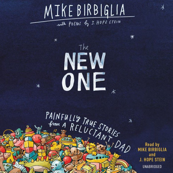 The New One: Painfully True Stories from a Reluctant Dad