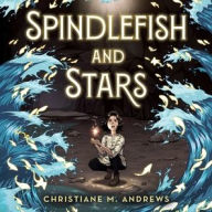 Title: Spindlefish and Stars, Author: Christiane M. Andrews