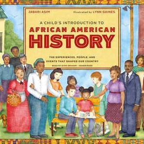 A Child's Introduction to African American History: The Experiences, People, and Events That Shaped Our Country