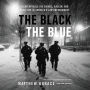 The Black and the Blue: A Cop Reveals the Crimes, Racism, and Injustice in America's Law Enforcement