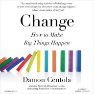 Title: Change: How to Make Big Things Happen, Author: Damon Centola