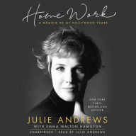 Title: Home Work: A Memoir of My Hollywood Years, Author: Julie Andrews